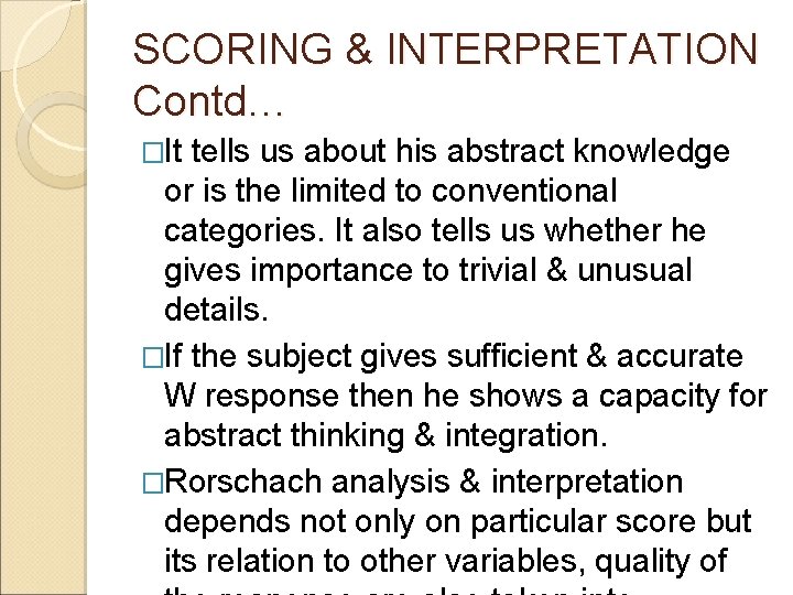 SCORING & INTERPRETATION Contd… �It tells us about his abstract knowledge or is the