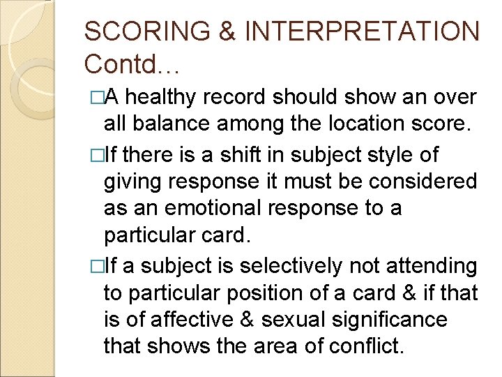 SCORING & INTERPRETATION Contd… �A healthy record should show an over all balance among