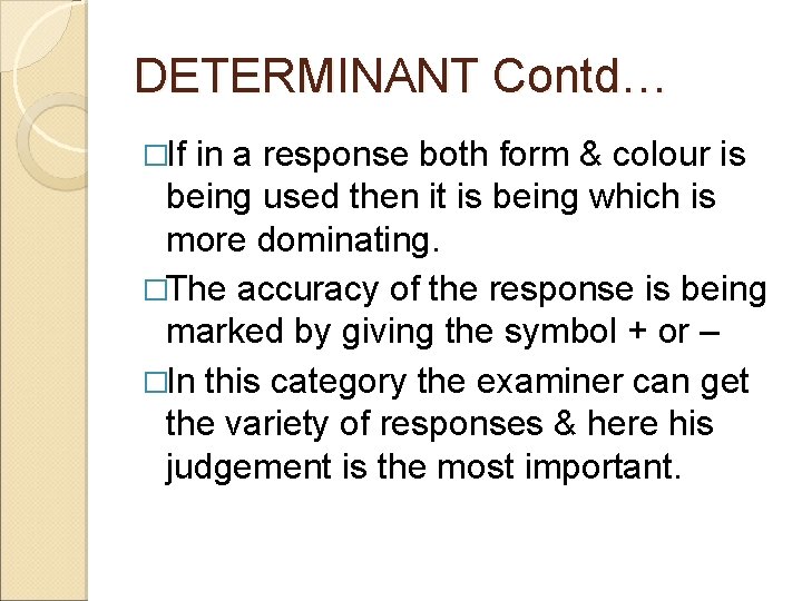 DETERMINANT Contd… �If in a response both form & colour is being used then