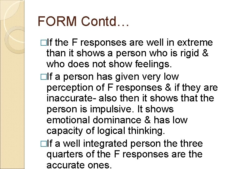FORM Contd… �If the F responses are well in extreme than it shows a