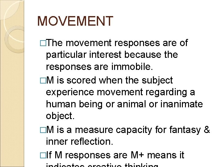 MOVEMENT �The movement responses are of particular interest because the responses are immobile. �M