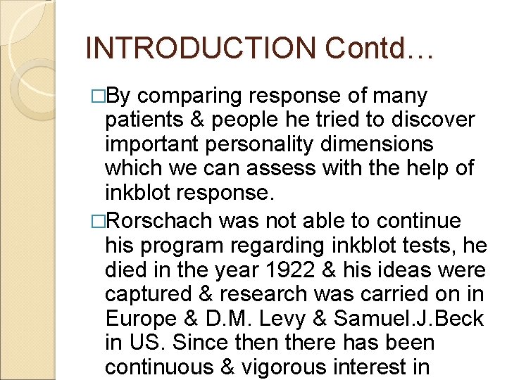 INTRODUCTION Contd… �By comparing response of many patients & people he tried to discover