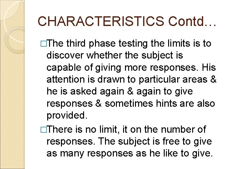 CHARACTERISTICS Contd… �The third phase testing the limits is to discover whether the subject