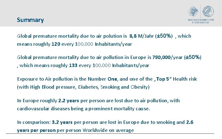 Summary Global premature mortality due to air polution is 8, 8 M/Jahr (± 50%)