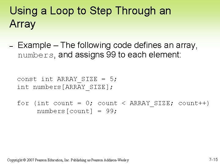 Using a Loop to Step Through an Array – Example – The following code