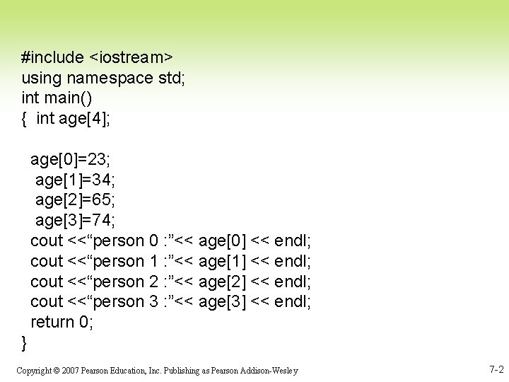 #include <iostream> using namespace std; int main() { int age[4]; age[0]=23; age[1]=34; age[2]=65; age[3]=74;