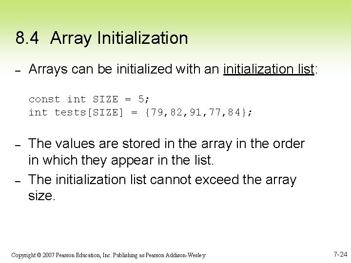 8. 4 Array Initialization – Arrays can be initialized with an initialization list: const