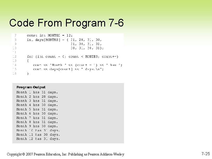 Code From Program 7 -6 Copyright © 2007 Pearson Education, Inc. Publishing as Pearson
