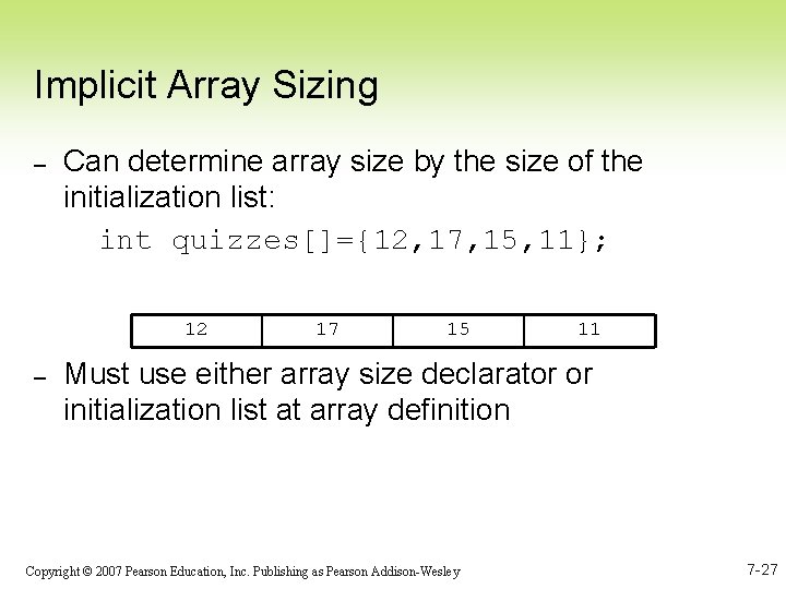 Implicit Array Sizing – Can determine array size by the size of the initialization