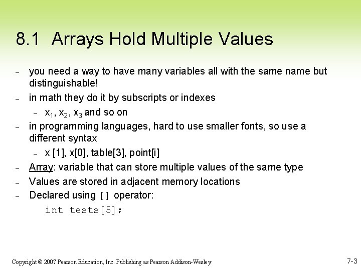 8. 1 Arrays Hold Multiple Values – – – you need a way to