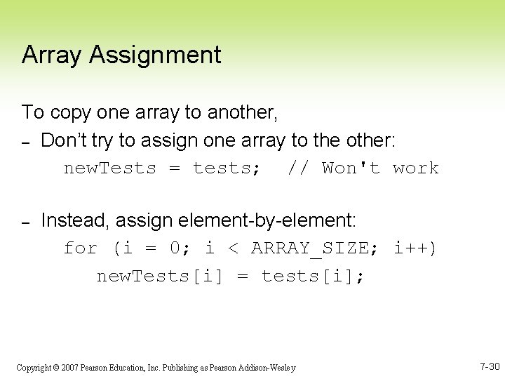 Array Assignment To copy one array to another, – Don’t try to assign one