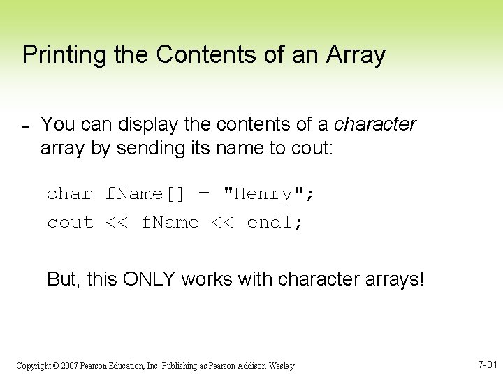 Printing the Contents of an Array – You can display the contents of a