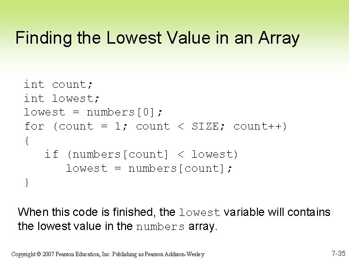 Finding the Lowest Value in an Array int count; int lowest; lowest = numbers[0];
