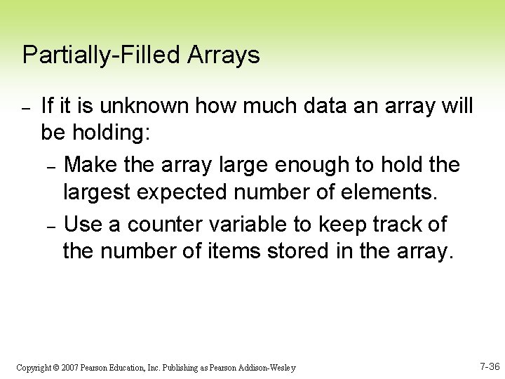 Partially-Filled Arrays – If it is unknown how much data an array will be