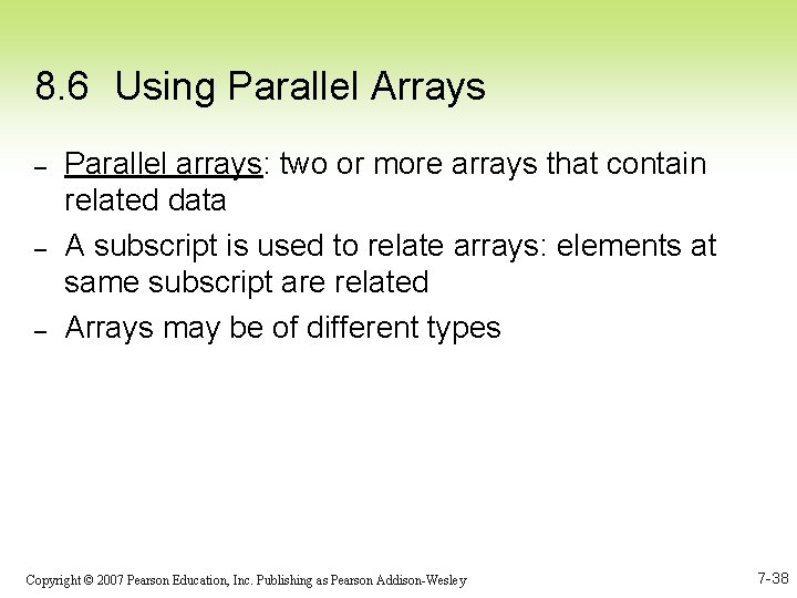 8. 6 Using Parallel Arrays – – – Parallel arrays: two or more arrays