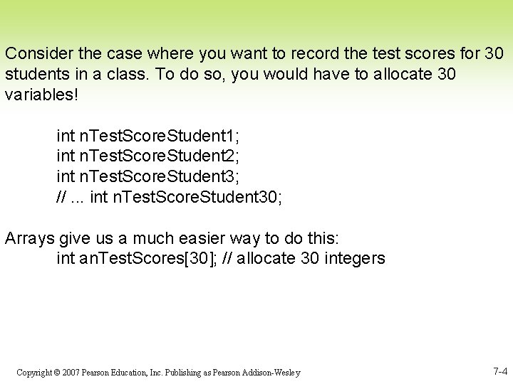 Consider the case where you want to record the test scores for 30 students