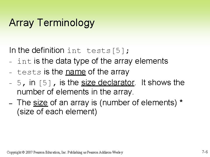 Array Terminology In the definition int tests[5]; – int is the data type of