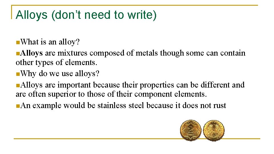 Alloys (don’t need to write) n. What is an alloy? n. Alloys are mixtures