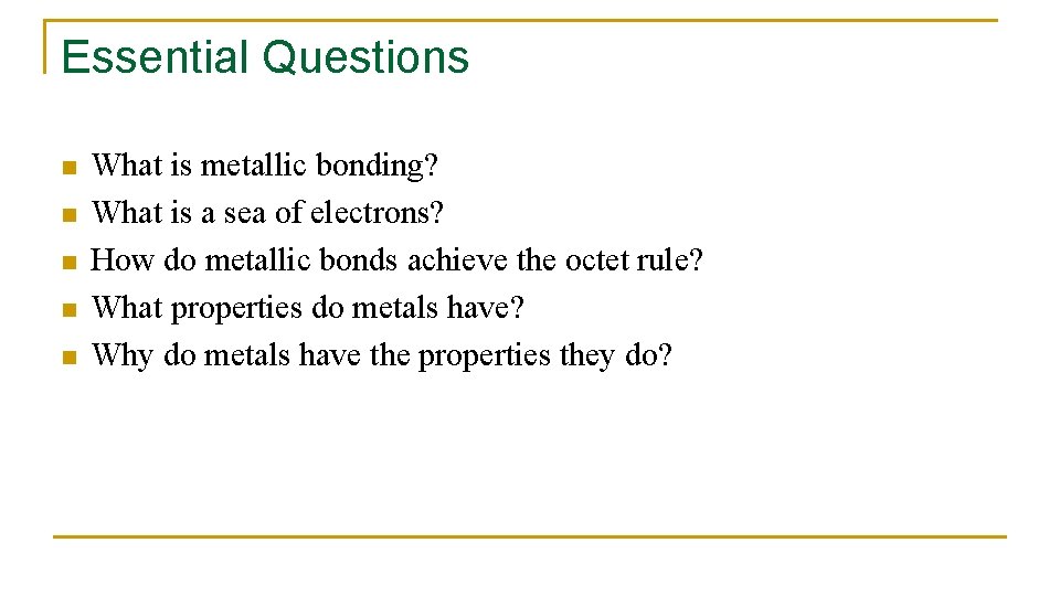 Essential Questions n n n What is metallic bonding? What is a sea of