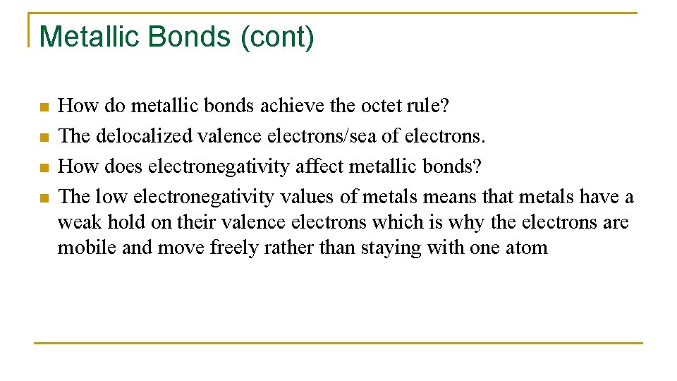 Metallic Bonds (cont) n n How do metallic bonds achieve the octet rule? The