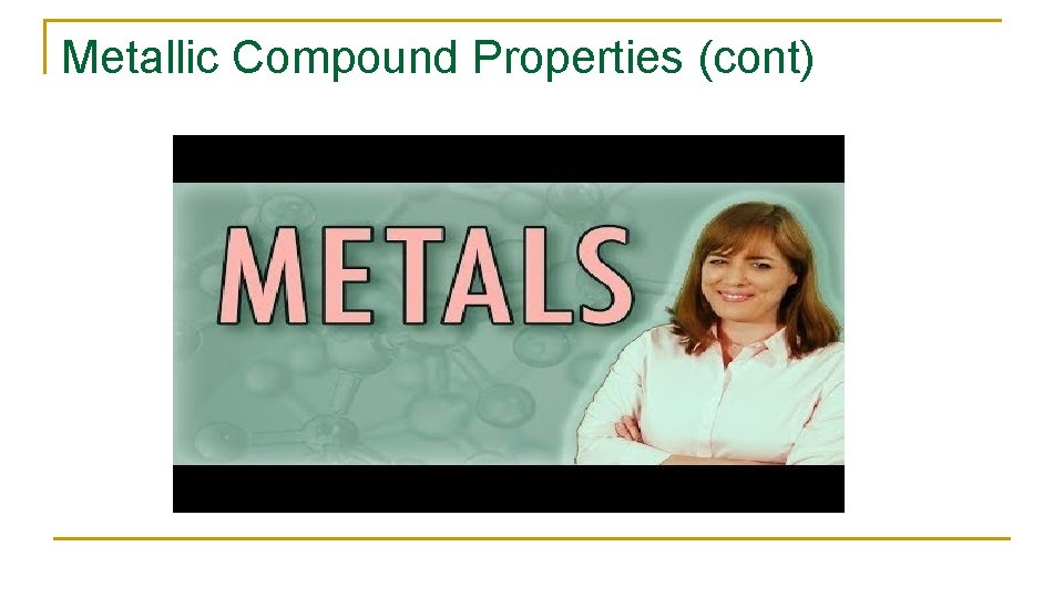 Metallic Compound Properties (cont) 