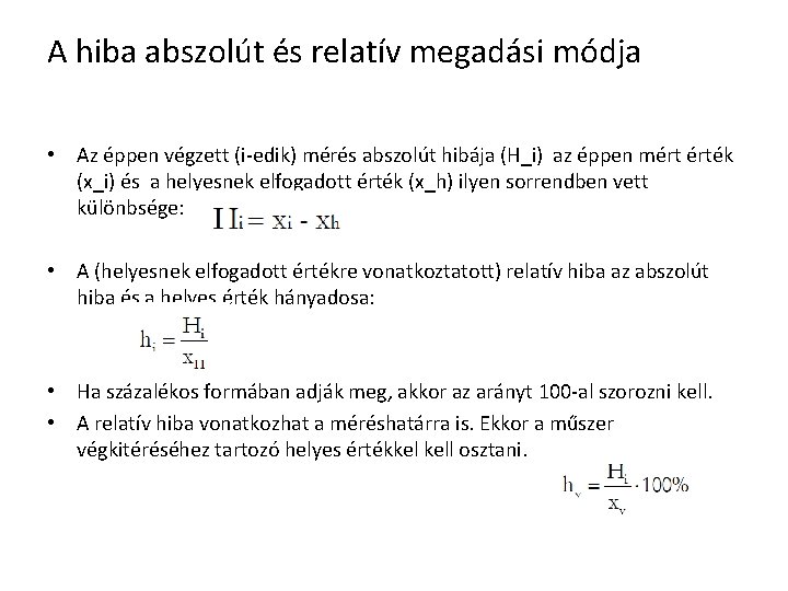 A hiba abszolút és relatív megadási módja • Az éppen végzett (i-edik) mérés abszolút