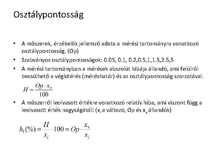 Osztálypontosság • A műszerek, érzékelők jellemző adata a mérési tartományra vonatkozó osztálypontosság. (Op) •