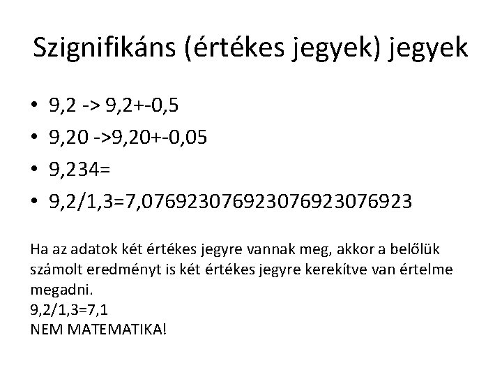 Szignifikáns (értékes jegyek) jegyek • • 9, 2 -> 9, 2+-0, 5 9, 20