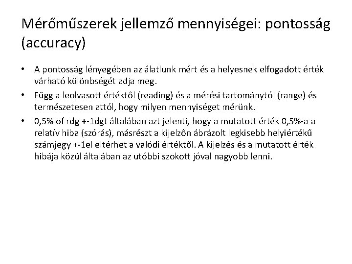 Mérőműszerek jellemző mennyiségei: pontosság (accuracy) • A pontosság lényegében az álatlunk mért és a