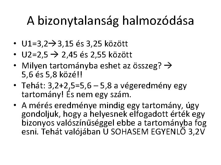 A bizonytalanság halmozódása • U 1=3, 2 3, 15 és 3, 25 között •