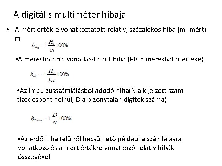 A digitális multiméter hibája • A mért értékre vonatkoztatott relatív, százalékos hiba (m- mért)