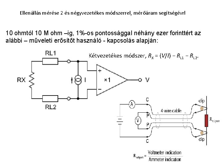 Ellenállás mérése 2 és négyvezetékes módszerrel, mérőáram segítségévrl 10 ohmtól 10 M ohm –ig,