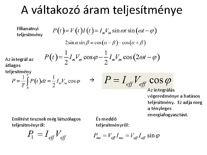 A váltakozó áram teljesítménye Pillanatnyi teljesítmény Az integrál az átlagos teljesítmény Említést tesznek még