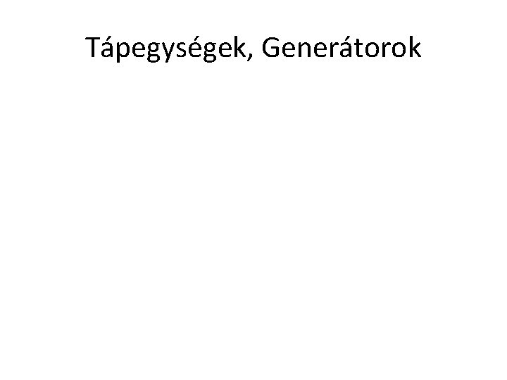 Tápegységek, Generátorok 