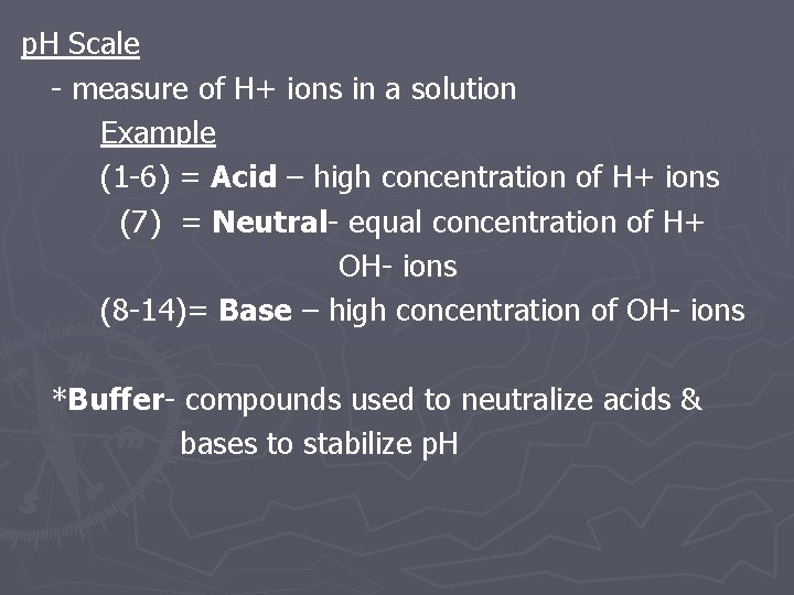 p. H Scale - measure of H+ ions in a solution Example (1 -6)