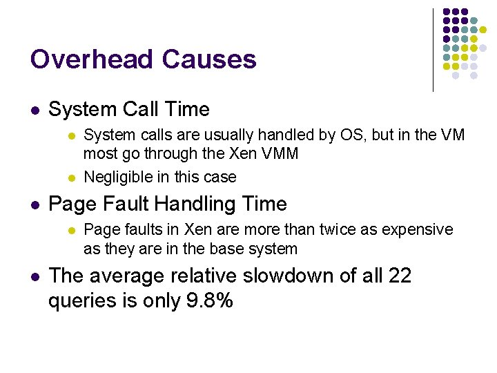 Overhead Causes l System Call Time l l l Page Fault Handling Time l