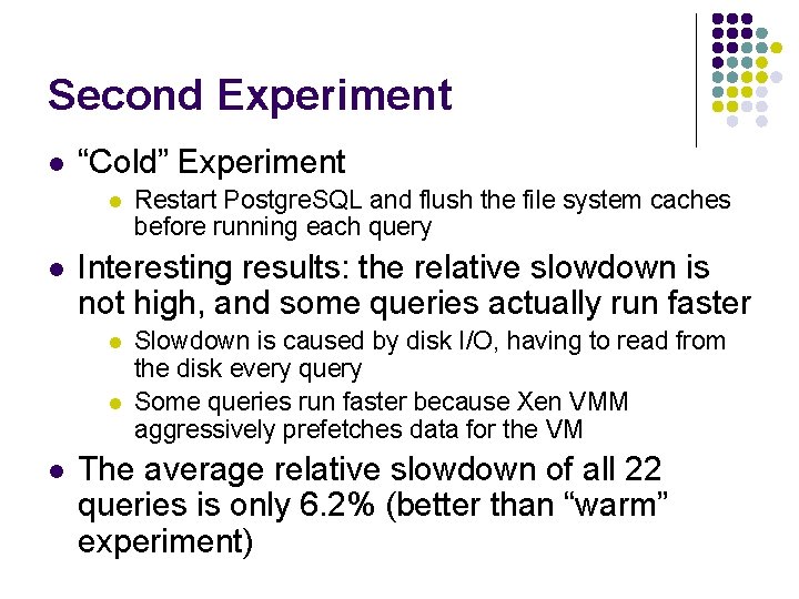 Second Experiment l “Cold” Experiment l l Interesting results: the relative slowdown is not