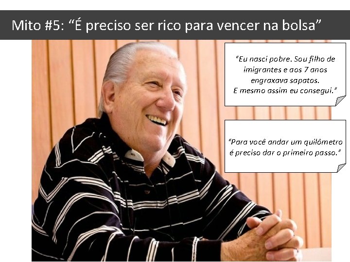 Mito #5: “É preciso ser rico para vencer na bolsa” “Eu nasci pobre. Sou