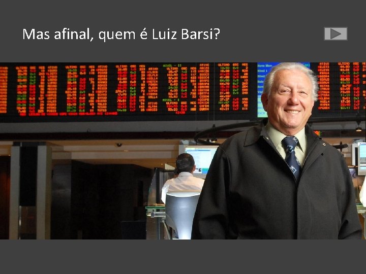 Mas afinal, quem é Luiz Barsi? 
