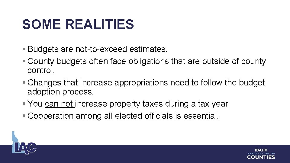 SOME REALITIES § Budgets are not-to-exceed estimates. § County budgets often face obligations that