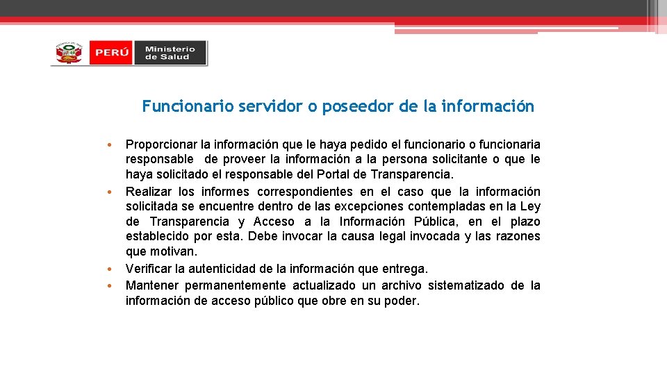 Funcionario servidor o poseedor de la información • • Proporcionar la información que le