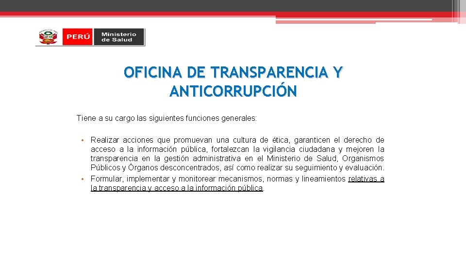 OFICINA DE TRANSPARENCIA Y ANTICORRUPCIÓN Tiene a su cargo las siguientes funciones generales: •