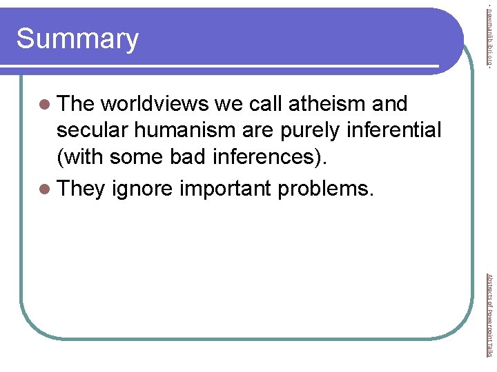 - newmanlib. ibri. org - Summary l The worldviews we call atheism and secular