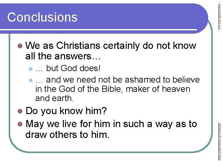- newmanlib. ibri. org - Conclusions l We as Christians certainly do not know
