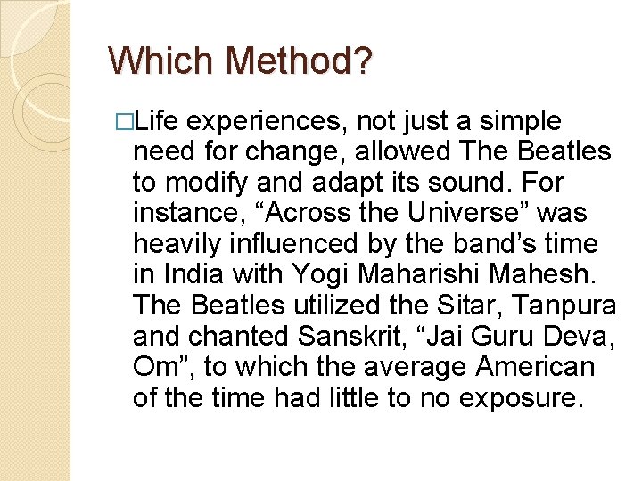 Which Method? �Life experiences, not just a simple need for change, allowed The Beatles