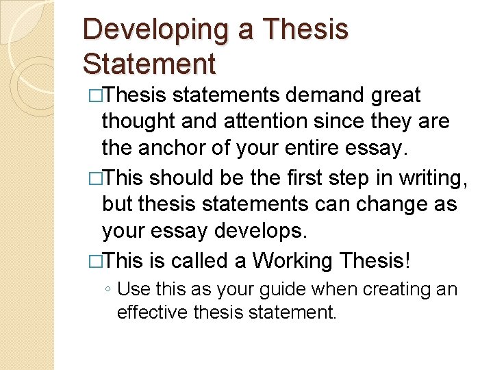 Developing a Thesis Statement �Thesis statements demand great thought and attention since they are