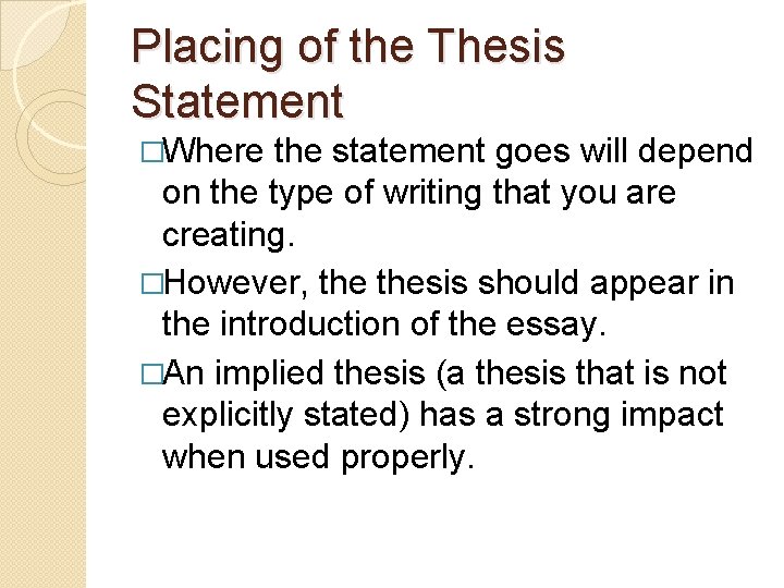 Placing of the Thesis Statement �Where the statement goes will depend on the type