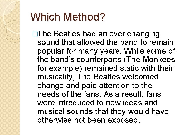 Which Method? �The Beatles had an ever changing sound that allowed the band to