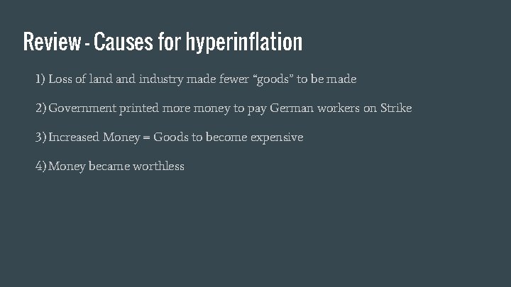 Review - Causes for hyperinflation 1) Loss of land industry made fewer “goods” to