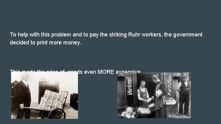 To help with this problem and to pay the striking Ruhr workers, the government